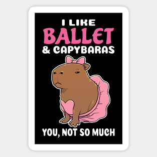 I Like Ballet and Capybaras you not so much cartoon Magnet